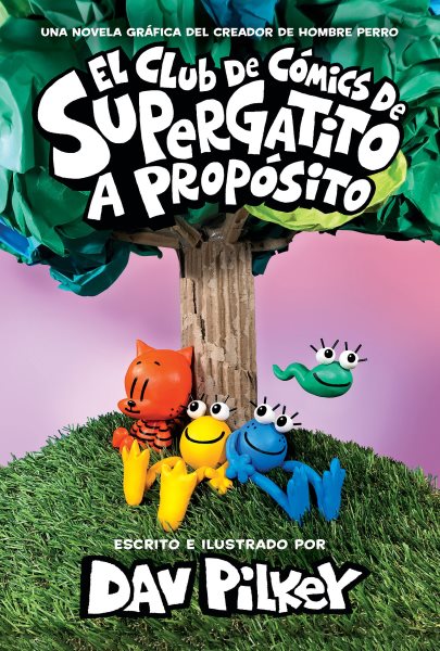 Cover art for El Club de Cómics de Supergatito: A propósito (Cat Kid Comic Club: On Purpose). Volume 3 [electronic resource] / Dav Pilkey.
