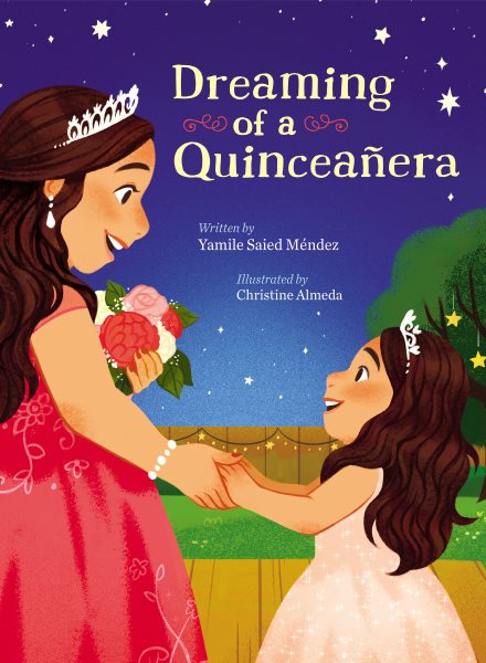 Cover art for Dreaming of a quinceañera / Yamile Saied Méndez   illustrated by Christine Almeda.