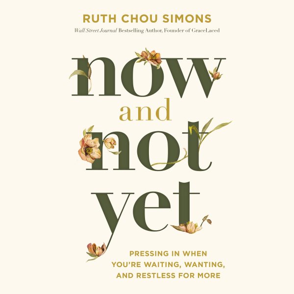 Cover art for Now and Not Yet : Pressing in When You're Waiting