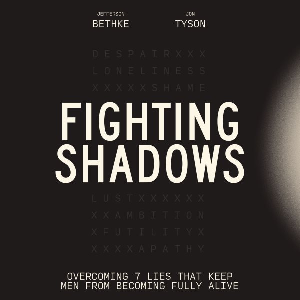 Cover art for Fighting Shadows : Stop Wasting Time Arguing About What a Man Is---Just Be One [electronic resource] / Jon Tyson and Jefferson Bethke.