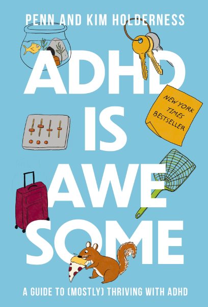 Cover art for ADHD Is Awesome : A Guide to (Mostly) Thriving with ADHD (Which is a Terrible Name