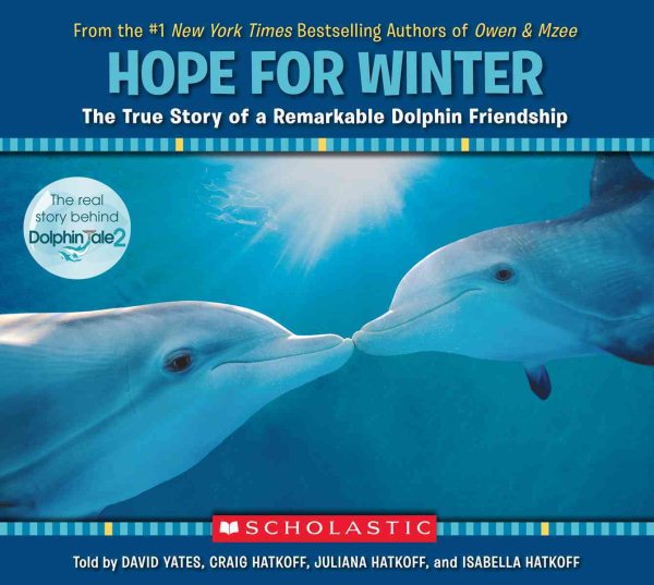 Cover art for Hope for Winter : the true story of a remarkable dolphin friendship / told by David Yates