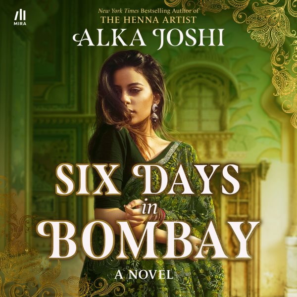 Cover art for Six Days in Bombay [electronic resource] / Alka Joshi.