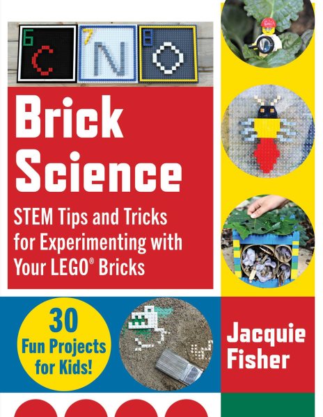 Cover art for Brick science : STEM tips and tricks for experimenting with your LEGO bricks / Jacquie Fisher