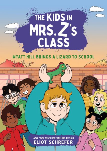 Cover art for The kids in Mrs. Z's class. Wyatt Hill brings a lizard to school / by Eliot Schrefer   illustrated by Kat Fajardo.
