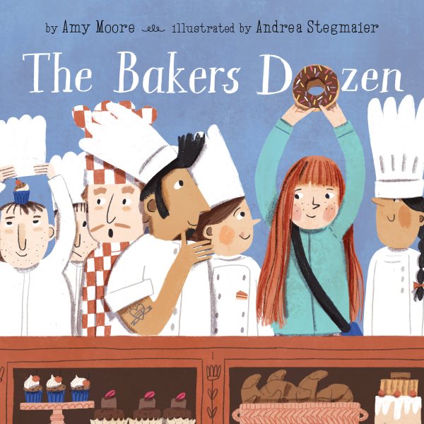 Cover art for The bakers dozen / Amy Moore   illustrated by Andrea Stegmaier.