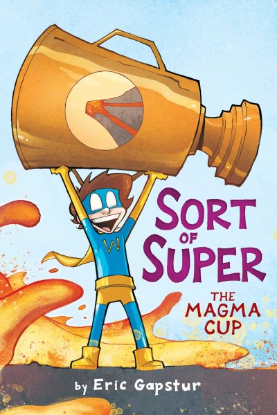 Cover art for Sort of super. The magma cup / by Eric Gapstur   color by Dearbhla Kelly.
