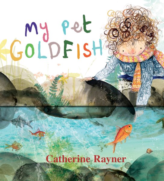 Cover art for My pet goldfish / Catherine Rayner.