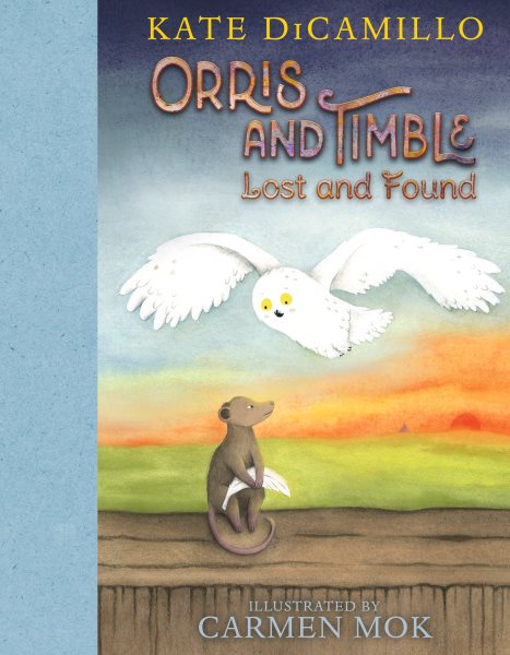 Cover art for Orris and Timble: lost and found / Kate DiCamillo   illustrated by Carmen Mok.