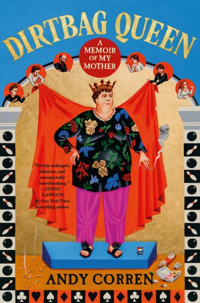 Cover art for Dirtbag queen : a memoir of my mother / Andy Corren.