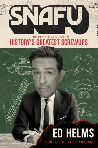 Cover art for Snafu [electronic resource] : history's greatest screwups / Ed Helms.