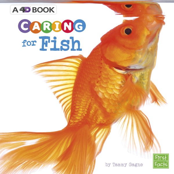 Cover art for Caring for fish : a 4D book / by Tammy Gagne   consultant: Jennifer Zablotny