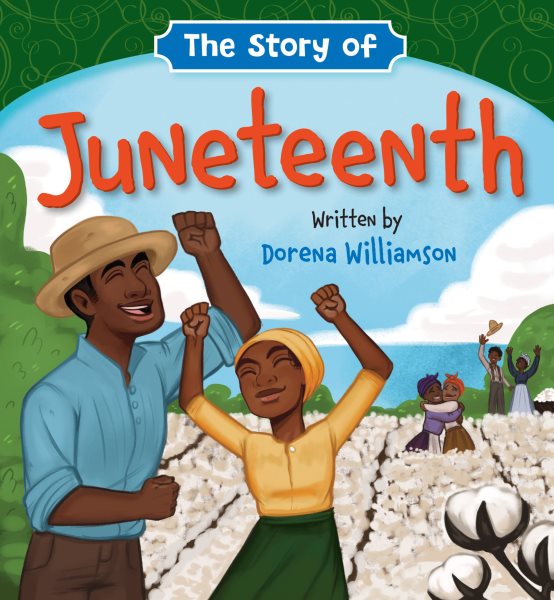 Cover art for The story of Juneteenth [BOARD BOOK] / written by Dorena Williamson   illustrated by Markia Jenai.