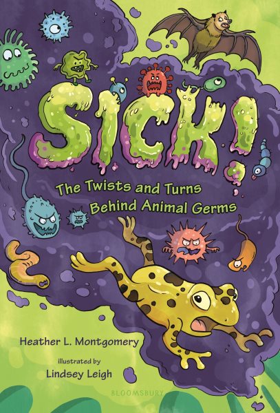Cover art for Sick! : the twists and turns behind animal germs / by Heather L. Montgomery   illustrated by Lindsey Leigh.