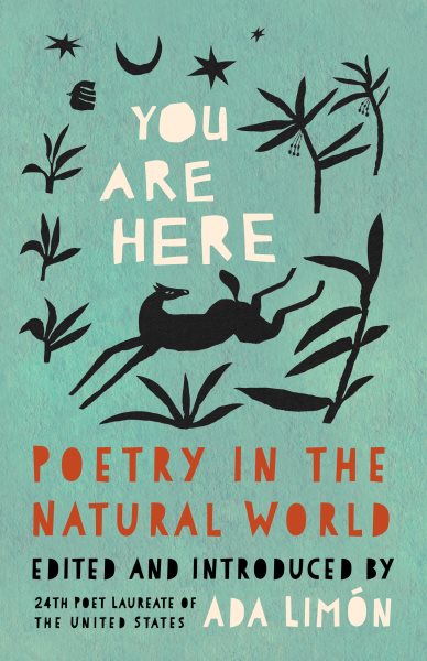 Cover art for You are here [electronic resource] : poetry in the natural world / edited and introduced by Ada Limón