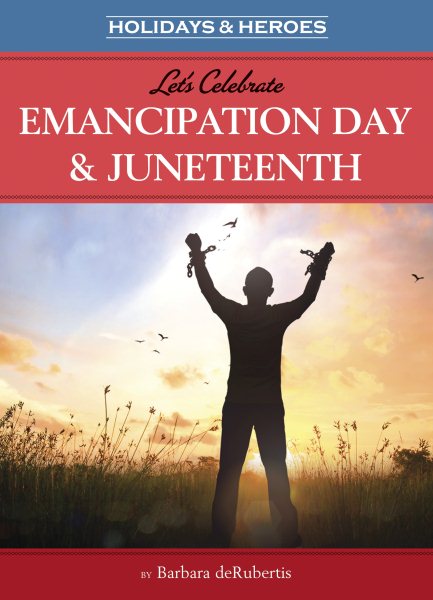 Cover art for Let's celebrate Emancipation Day & Juneteenth / by Barbara deRubertis.