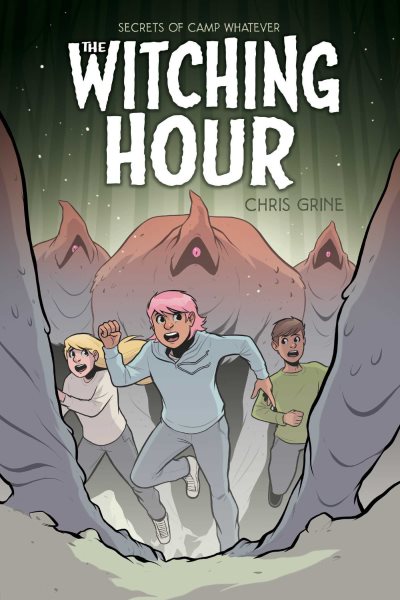 Cover art for Secrets of Camp Whatever. Vol. 3 : The witching hour / by Chris Grine   designed by Kate Z. Stone with Sarah Rockwell   edited by Shawna Gore   consulting reader Alexandrea Gill.