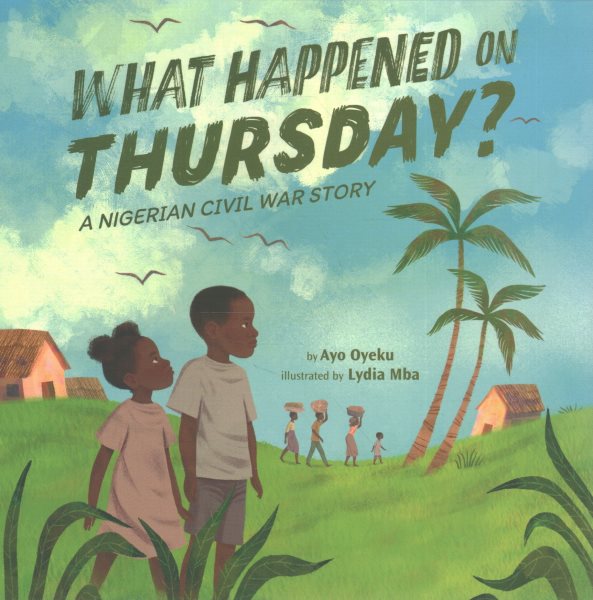 Cover art for What happened on Thursday? : a Nigerian civil war story / by Ayo Oyeku   illustrated by Lydia Mba.