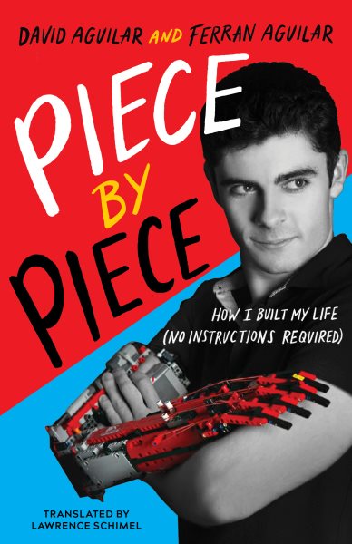 Cover art for Piece by piece : how I built my life (no instructions required) / David Aguilar and Ferran Aguilar   translated by Lawrence Schimel.