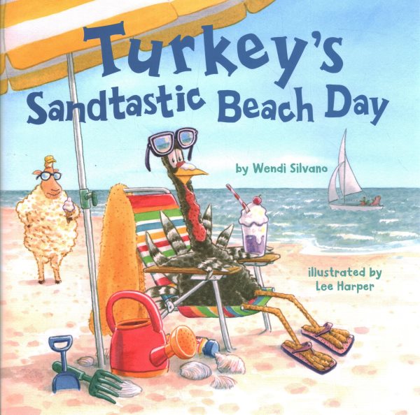 Cover art for Turkey's sandtastic beach day / by Wendi Silvano   illustrated by Lee Harper.