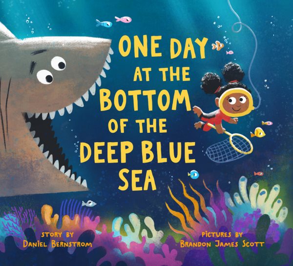 Cover art for One day at the bottom of the deep blue sea / story by Daniel Bernstrom   pictures by Brandon James Scott.