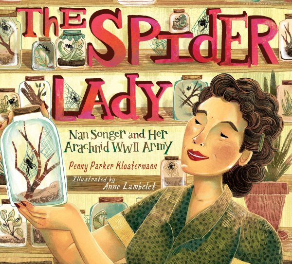 Cover art for The spider lady : Nan Songer and her arachnid WW II army / by Penny Parker Klostermann   illustrated by Anne Lambelet.