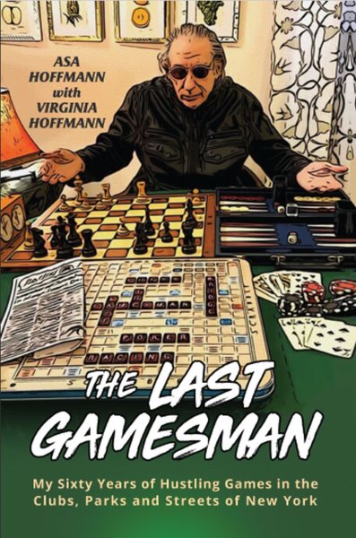 Cover art for The Last Gamesman : My Sixty Years of Hustling Games in the Clubs