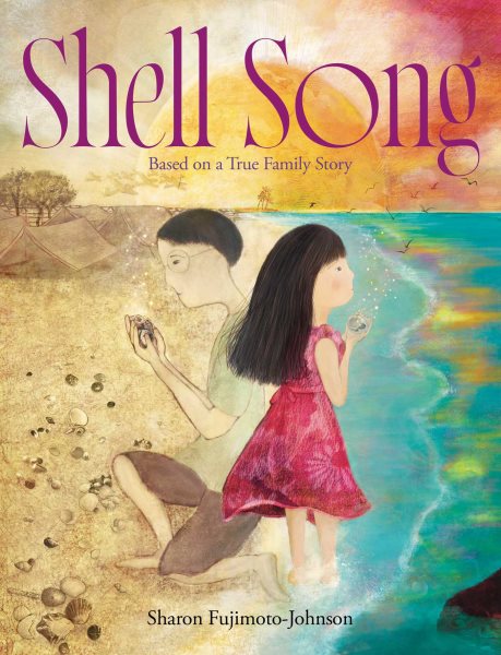 Cover art for Shell song : based on a true family story / Sharon Fujimoto-Johnson.