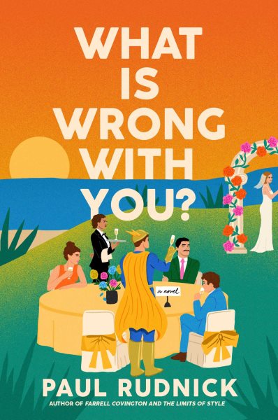 Cover art for What is wrong with you? : a novel / Paul Rudnick.