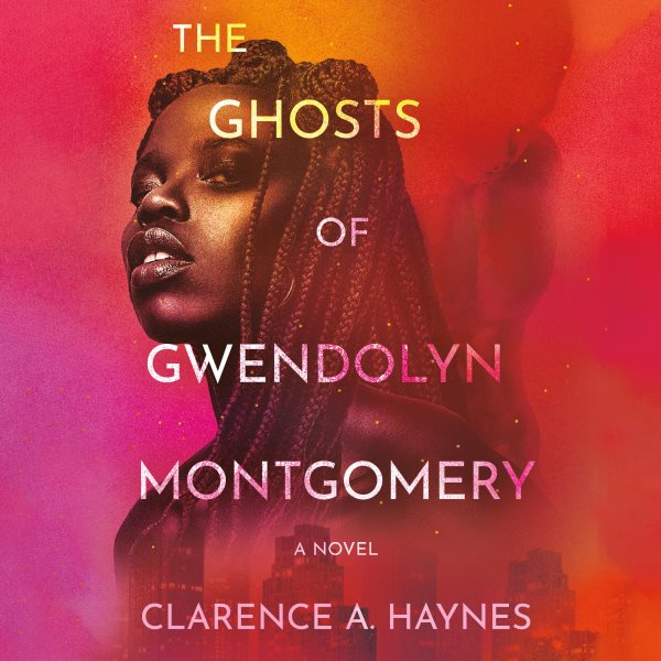 Cover art for The ghosts of Gwendolyn Montgomery [electronic resource] : a novel / Clarence A. Haynes.