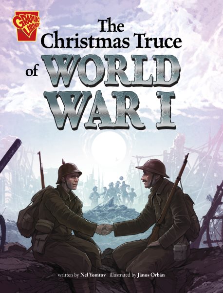 Cover art for The Christmas Truce of World War I / written by  Nel Yomtov   illustrated by János Orbán.