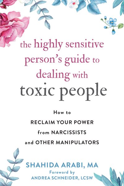 Cover art for The Highly Sensitive Person's Guide to Dealing with Toxic People [electronic resource] / Shahida Arabi.
