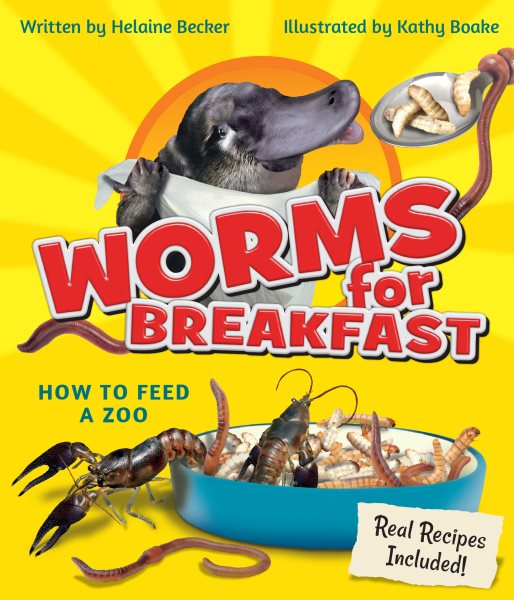 Cover art for Worms for breakfast : how to feed a zoo / written by Helaine Becker   illustrated by Kathy Boake.