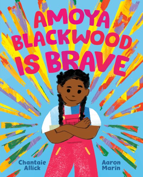Cover art for Amoya Blackwood is brave / written by Chantaie Allick   illustrated by Aaron Marin.