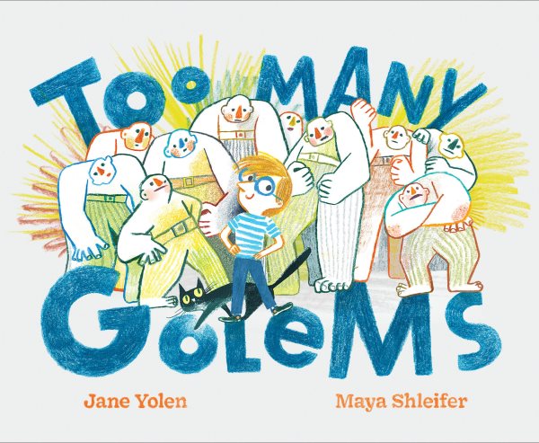 Cover art for Too many golems / Jane Yolen   [illustrated by] Maya Shleifer.