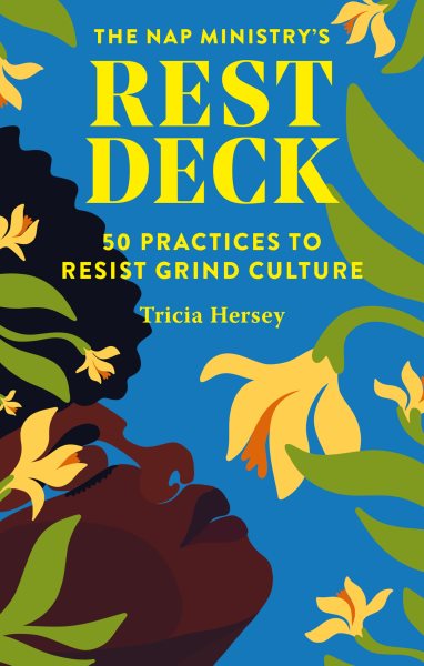 Cover art for Nap Ministry's Rest Deck : 50 Practices to Resist Grind Culture [electronic resource] / Tricia Hersey.