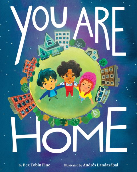 Cover art for You are home / by Bex Tobin Fine   illustrated by Andrés Landazábal.