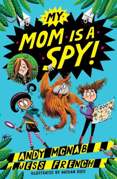 Cover art for My mom is a spy! / Andy McNab   Jess French   Illustrated by Nathan Reed.