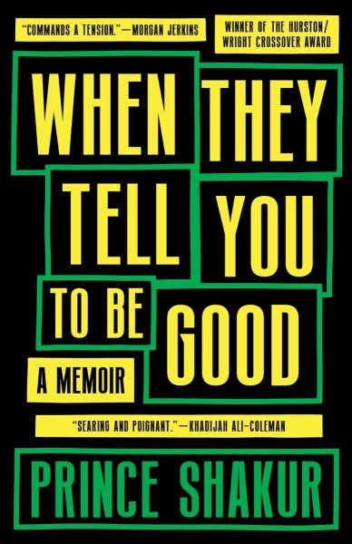 Cover art for When they tell you to be good : a memoir / Prince Shakur.