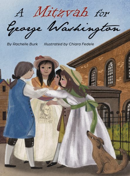Cover art for A mitzvah for George Washington / by Rachelle Burk   illustrated by Chiara Fedele.