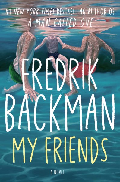 Cover art for My friends : a novel / Fredrik Backman   translated by Neil Smith.