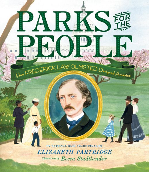 Cover art for Parks for the people : how Frederick Law Olmsted designed America / by Elizabeth Partridge   art by Becca Stadtlander.