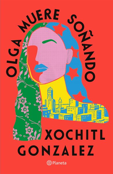 Cover art for Olga muere s̜oando / Xochitl Gonzalez   traducido por Roque Raquel Salas Rivera.