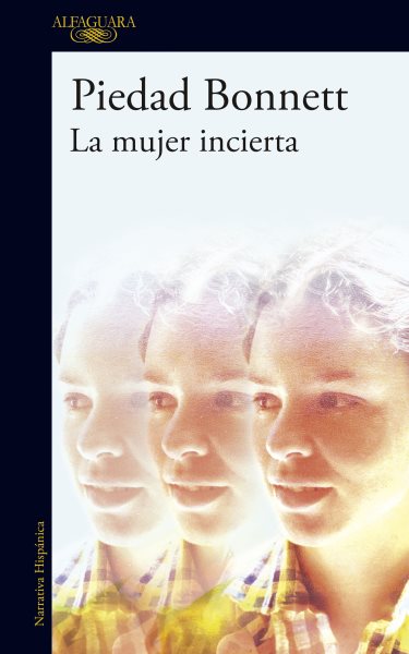 Cover art for La mujer incierta / Piedad Bonnett.