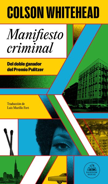 Cover art for Manifiesto criminal / Colson Whitehead   traducción de Luis Murillo Fort.