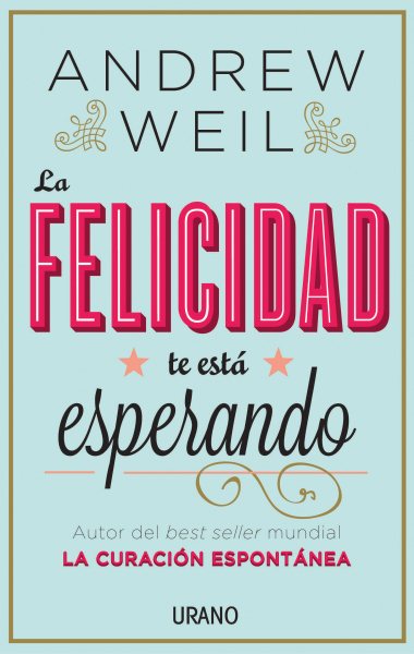 Cover art for La felicidad te esta esperando / Andrew Weil