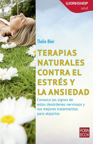 Cover art for Terapias naturales contra el estrés y la ansiedad : conozca los signos de estos desórdenes nerviosos y los mejores tratamientos para atajarlos / Thalia Blair.