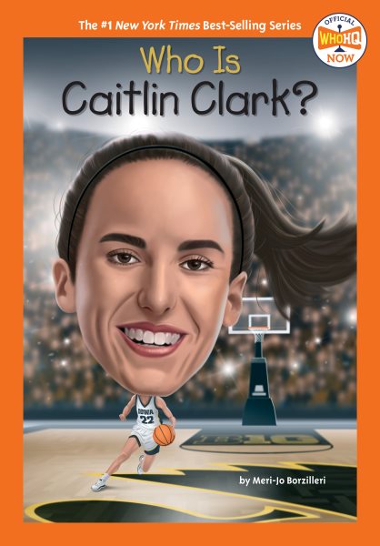 Cover art for Who is Caitlin Clark? / by Meri-Jo Borzilleri   illustrated by Gregory Copeland.