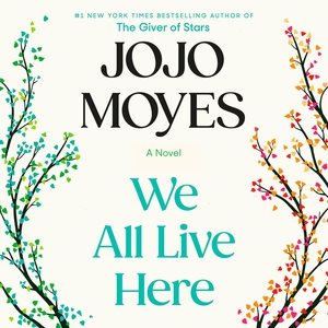 Cover art for We all live here [CDB UNABRIDGED] / Jojo Moyes.