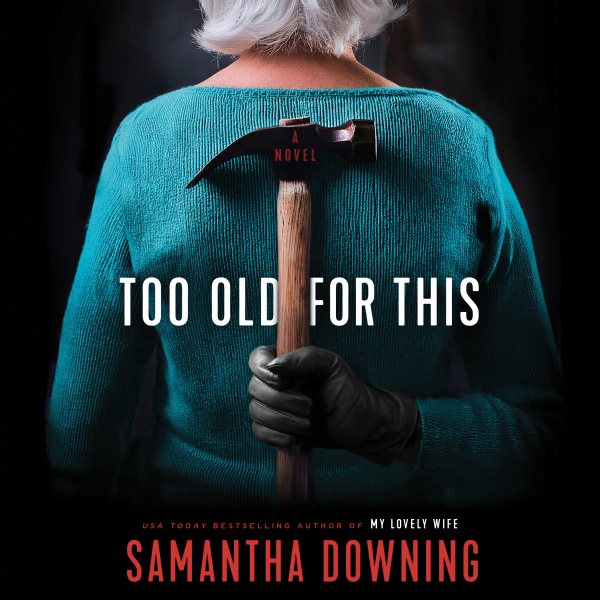 Cover art for Too old for this [electronic resource] / Samantha Downing.